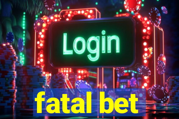 fatal bet